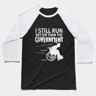 I Still Run Better Than The Government Baseball T-Shirt